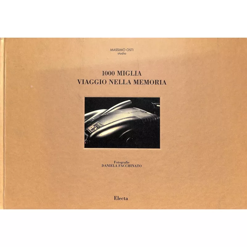 “1000 Miglia Viaggio Nella Memoria” 1990 FACCHINATO, Daniela [fotografie]