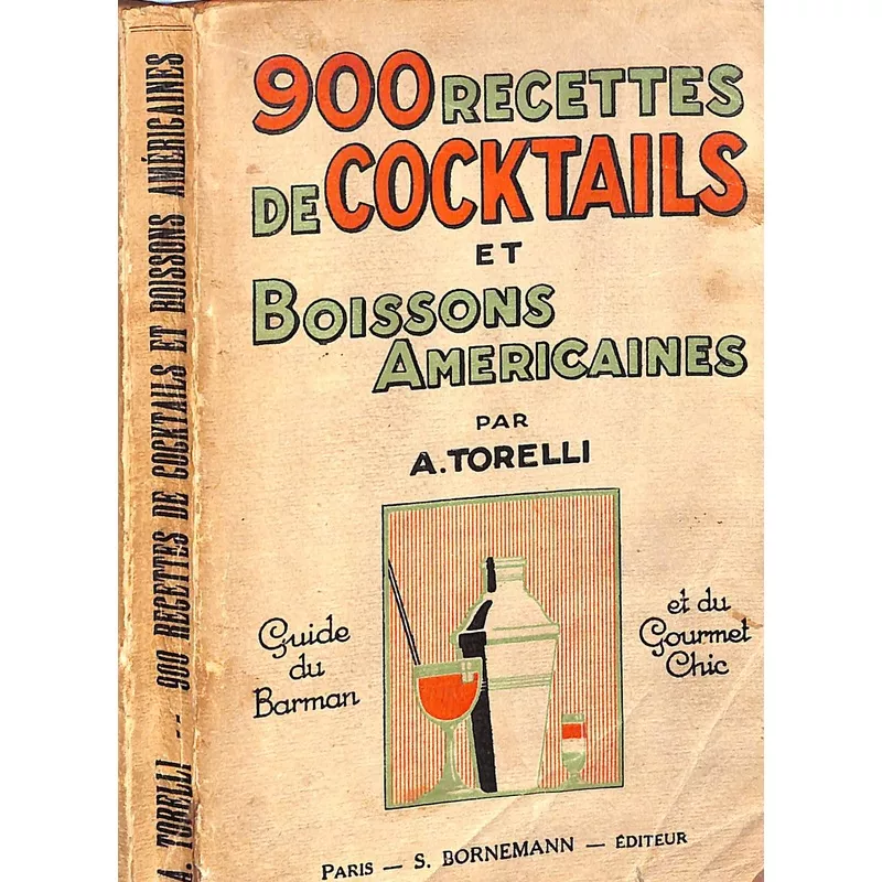 “900 Recettes De Cocktails Et Boissons Americaines” 1927 TORELLI, Adolphe