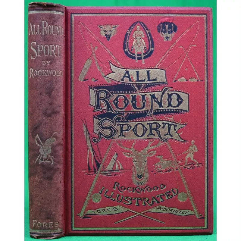 “All Round Sport With Fish, Fur & Feather” 1887 DYKES, T. (“ROCKWOOD”)