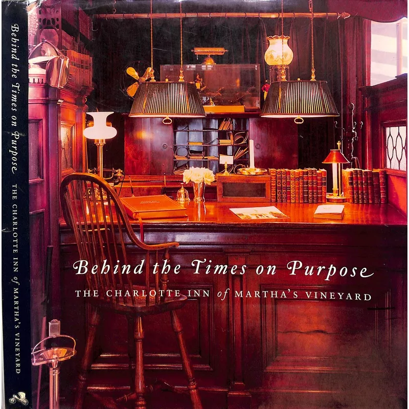 “Behind The Times On Purpose: The Charlotte Inn Of Martha’s Vineyard” 2007 POGUE, Jan [text by]