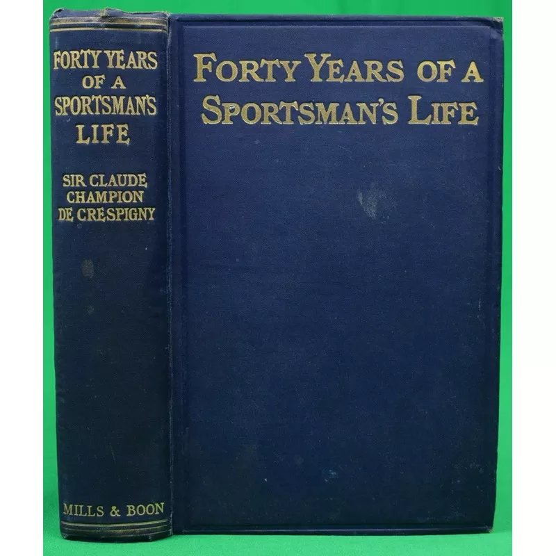 “Forty Years Of A Sportsman’s Life” 1925 CHAMPION DE CRESPIGNY Sir Claude (SOLD)