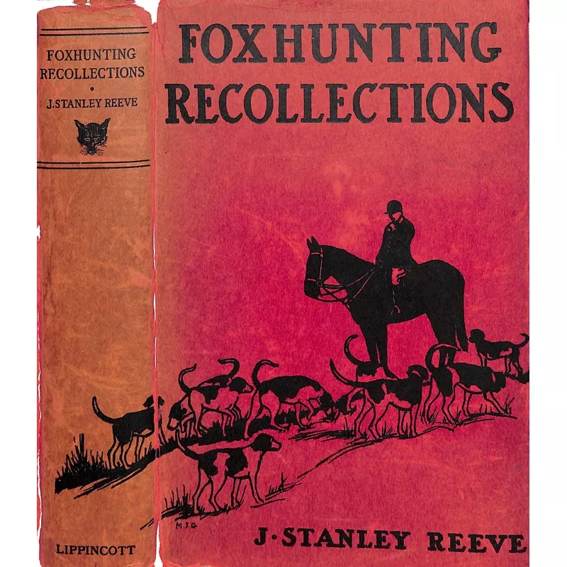 “Foxhunting Recollections: A Journal Of The Radnor Hounds And Other Packs” 1928 REEVE, J. Stanley