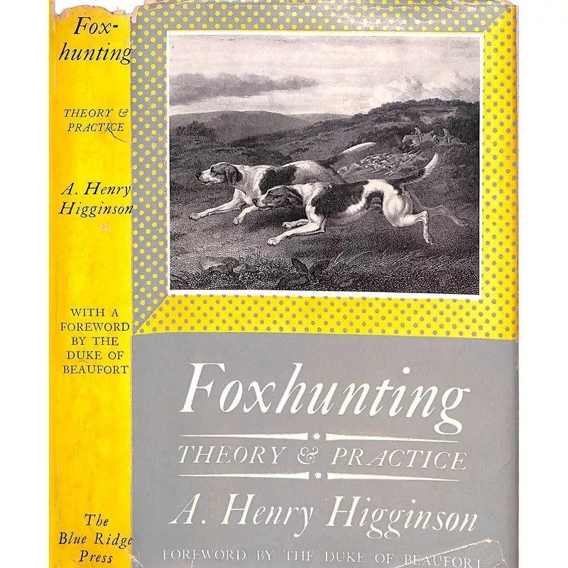 “Foxhunting Theory And Practice” 1948 HIGGINSON, A. Henry