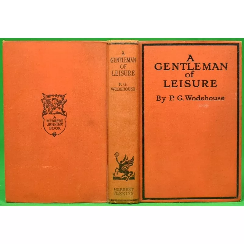 “A Gentleman Of Leisure” WODEHOUSE, P.G.
